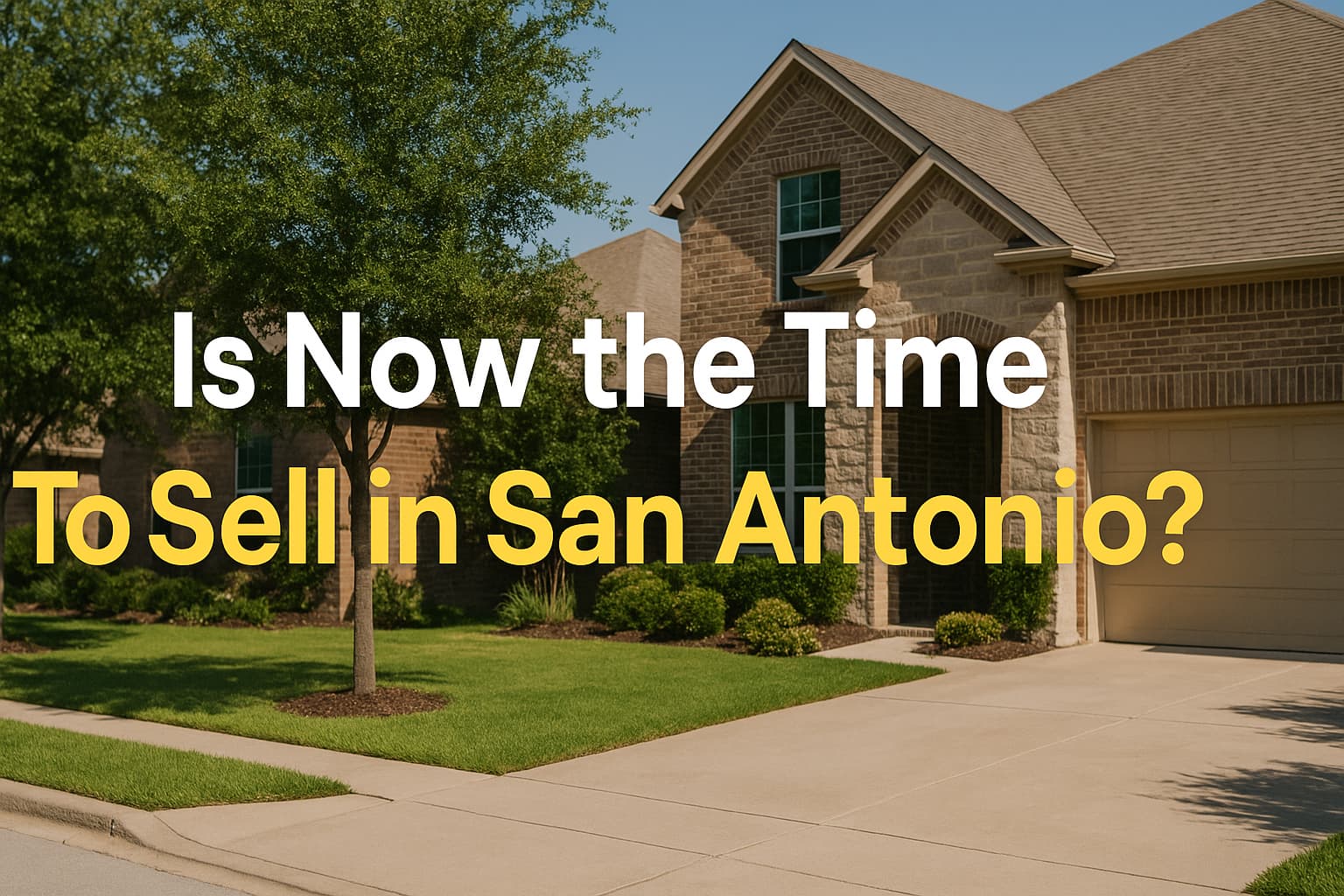 Is Now a Good Time to Sell My Home in San Antonio?