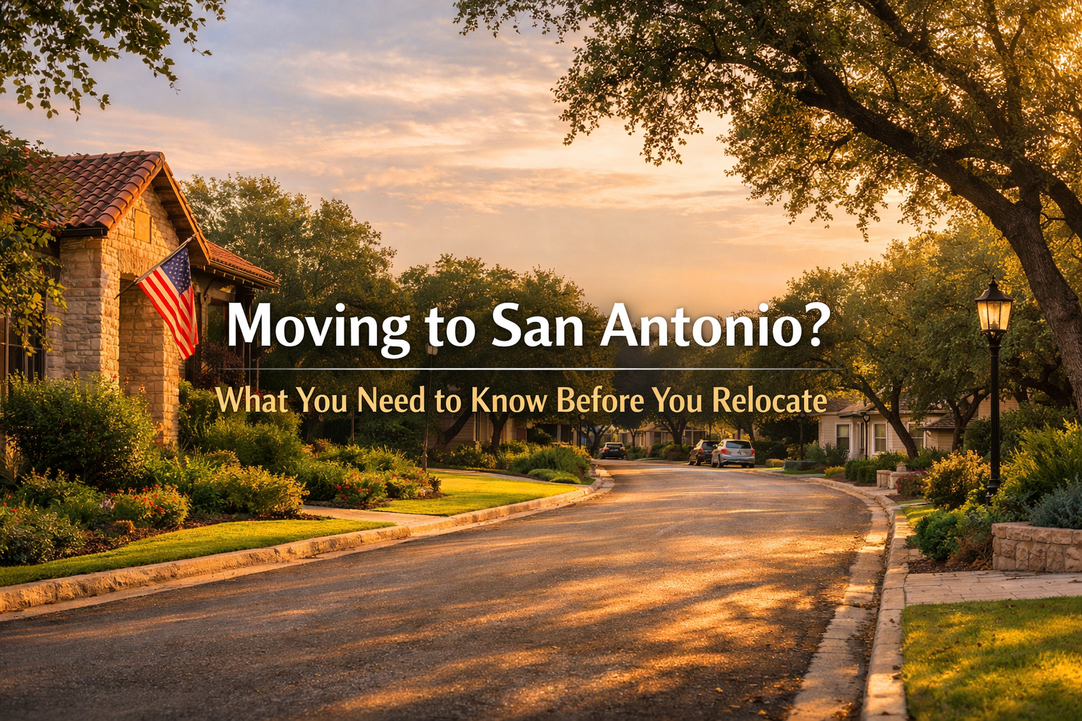 Complete Guide for Out of State Buyers Relocating to San Antonio: What You Need to Know Before Moving