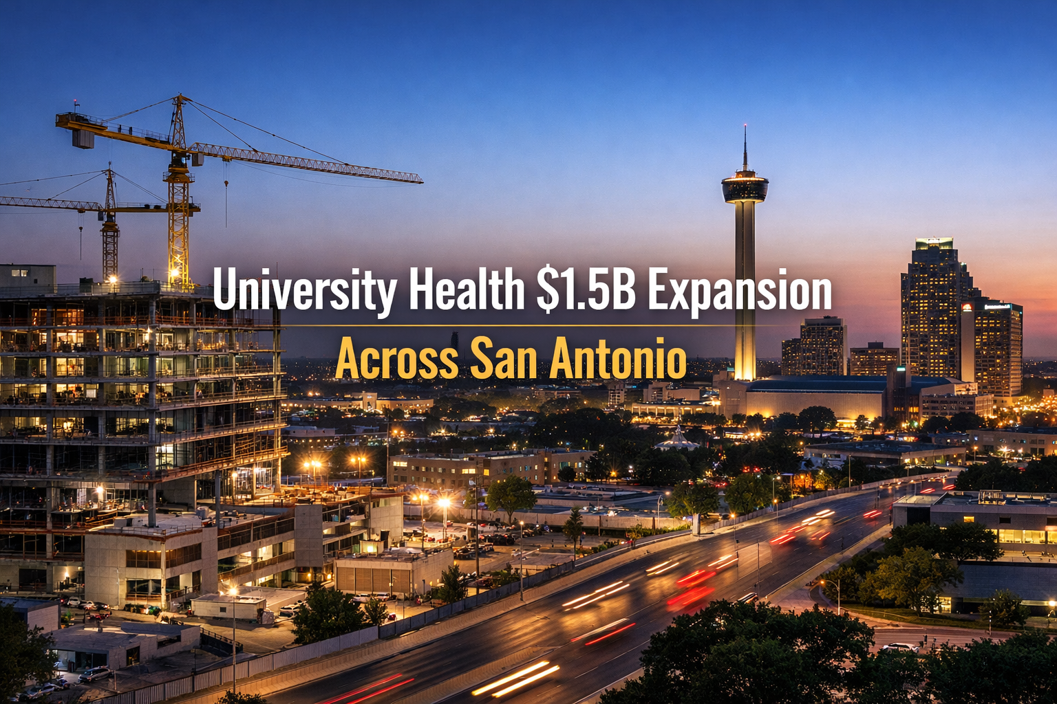University Health Launches $1.5B Hospital Expansion Across San Antonio 