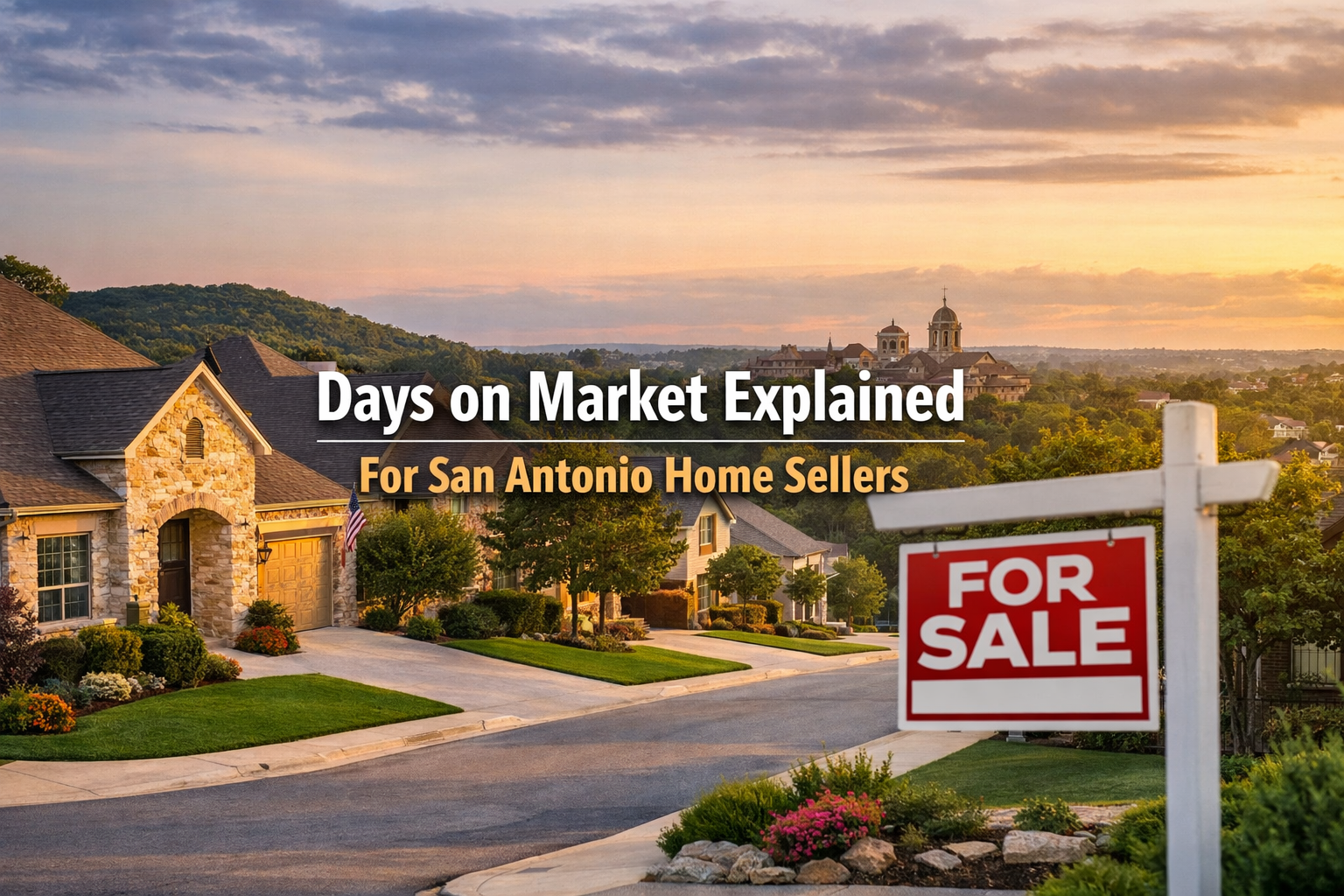 Understanding Days on Market in San Antonio: What This Metric Means for Home Sellers