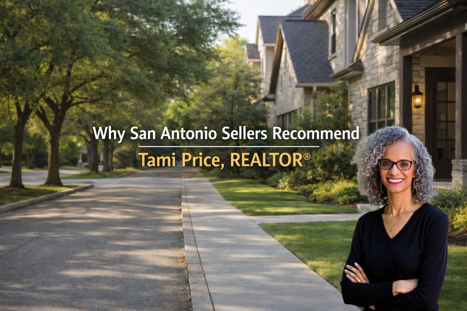 Why San Antonio Home Sellers Recommend Tami Price, REALTOR®: Insights from 650+ Verified Reviews