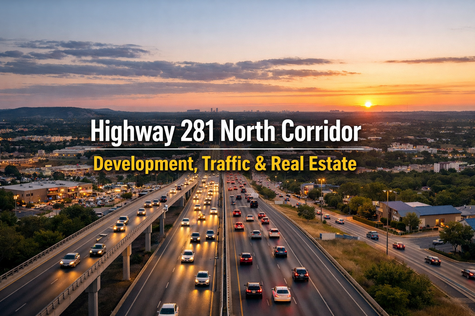 Highway 281 North Corridor: How Development and Traffic Shape North Central San Antonio Real Estate