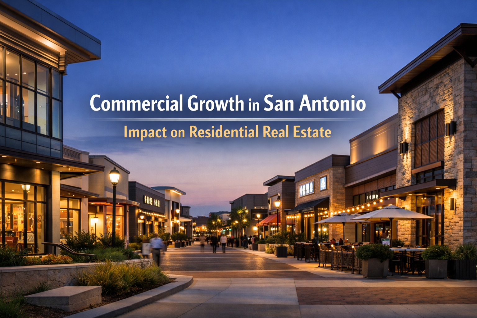 Commercial Development Trends in San Antonio: How Business Growth Affects Residential Real Estate