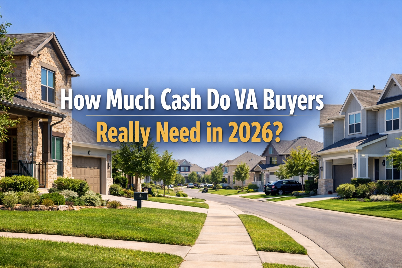 How Much Cash Do VA Buyers Really Need in San Antonio in 2026? (BAHFriendly Breakdown)
