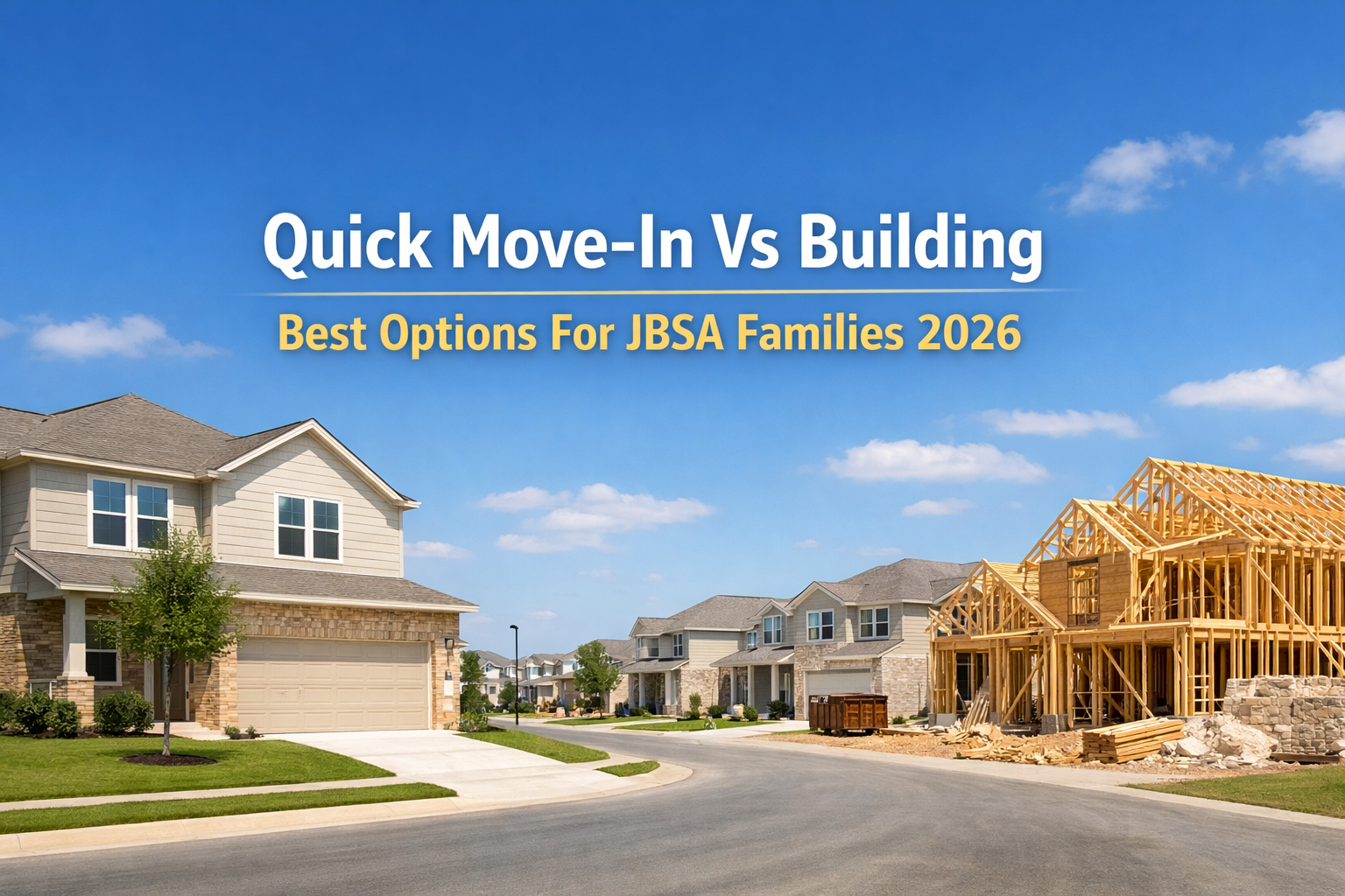 Quick Move-In vs Building from Scratch: Best New Construction Options for JBSA Families in 2026