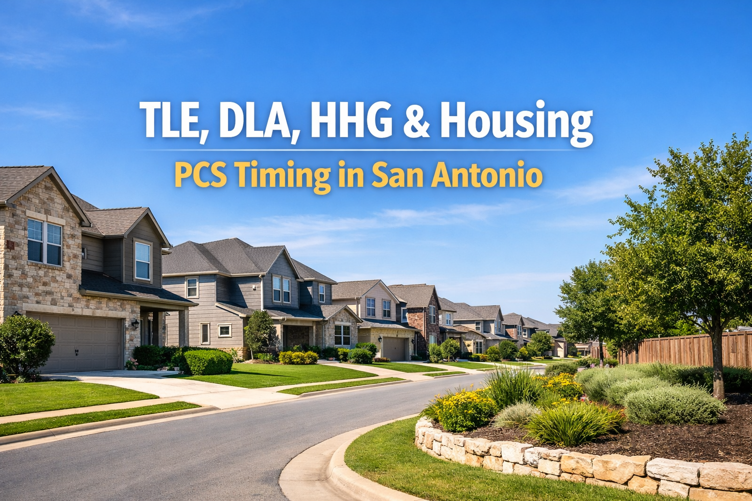 TLE, DLA, HHG, and Housing: What These PCS Terms Mean for Your Buy/Sell Timing in San Antonio