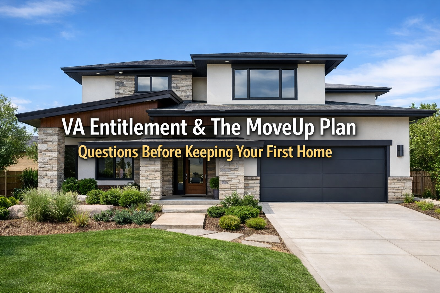VA Entitlement and the Move-Up Plan: What to Ask Your Lender Before You Keep the First Home