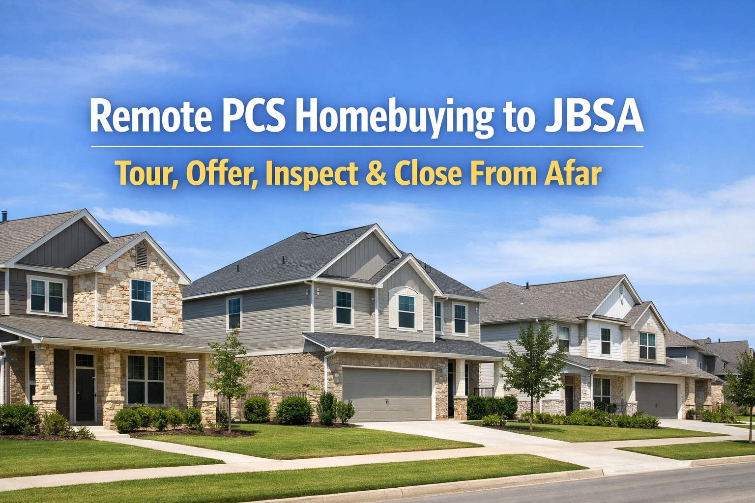Remote PCS Homebuying to JBSA in 2026: How to Tour, Offer, Inspect, and Close From Another State