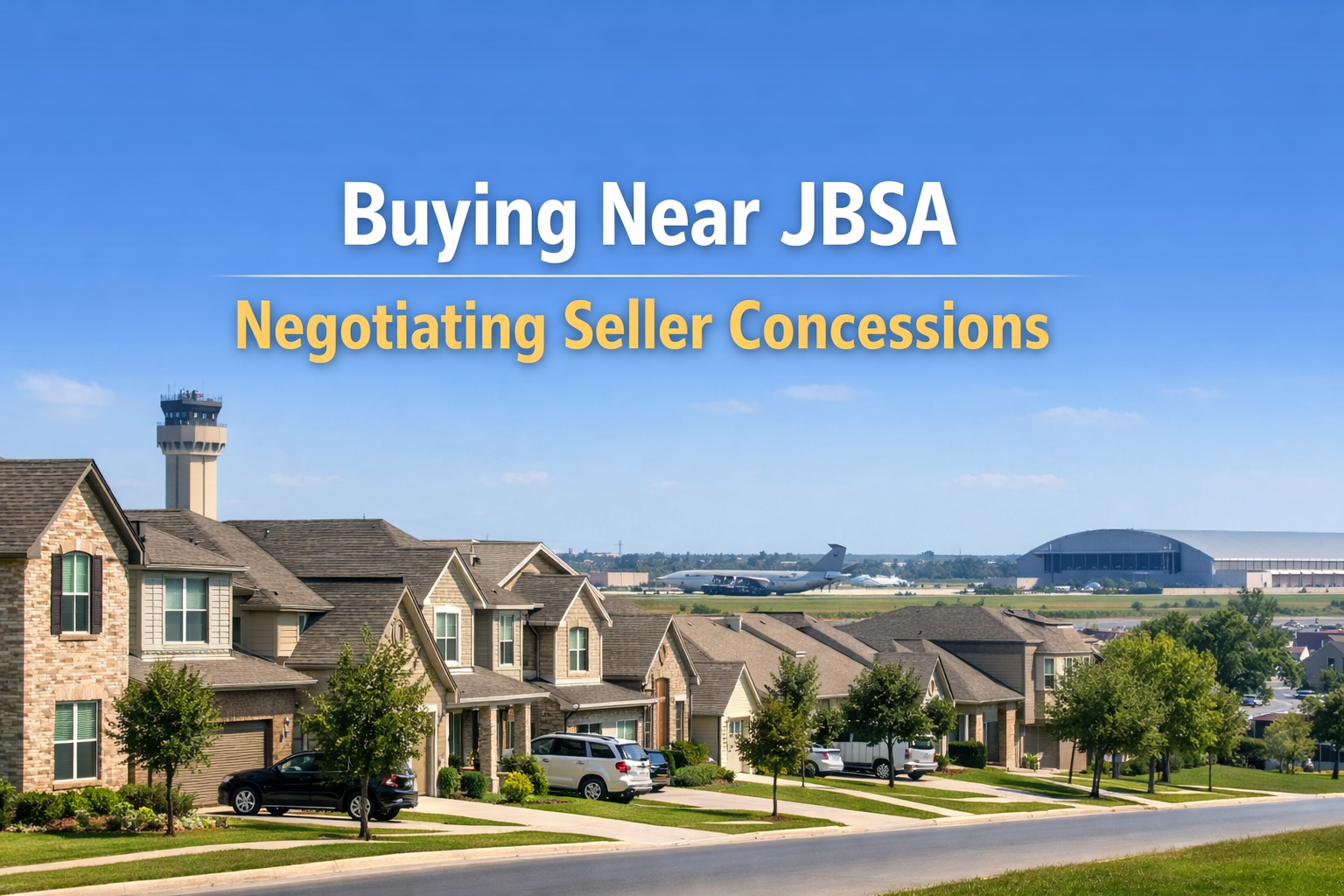 Buying Near JBSA in a Balanced Market: How to Negotiate Seller Concessions Without Losing the Deal