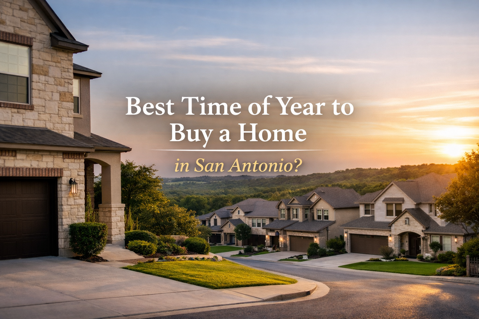 What Is the Best Time of Year to Buy a Home in San Antonio?