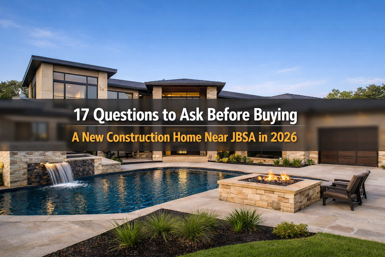 17 Questions to Ask Before Buying a New Construction Home Near JBSA in 2026 