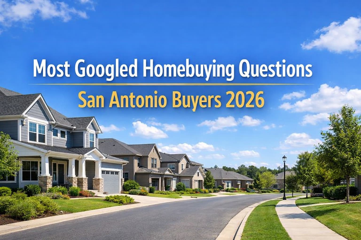 11 Most Googled Homebuying Questions San Antonio Buyers Are Asking in 2026