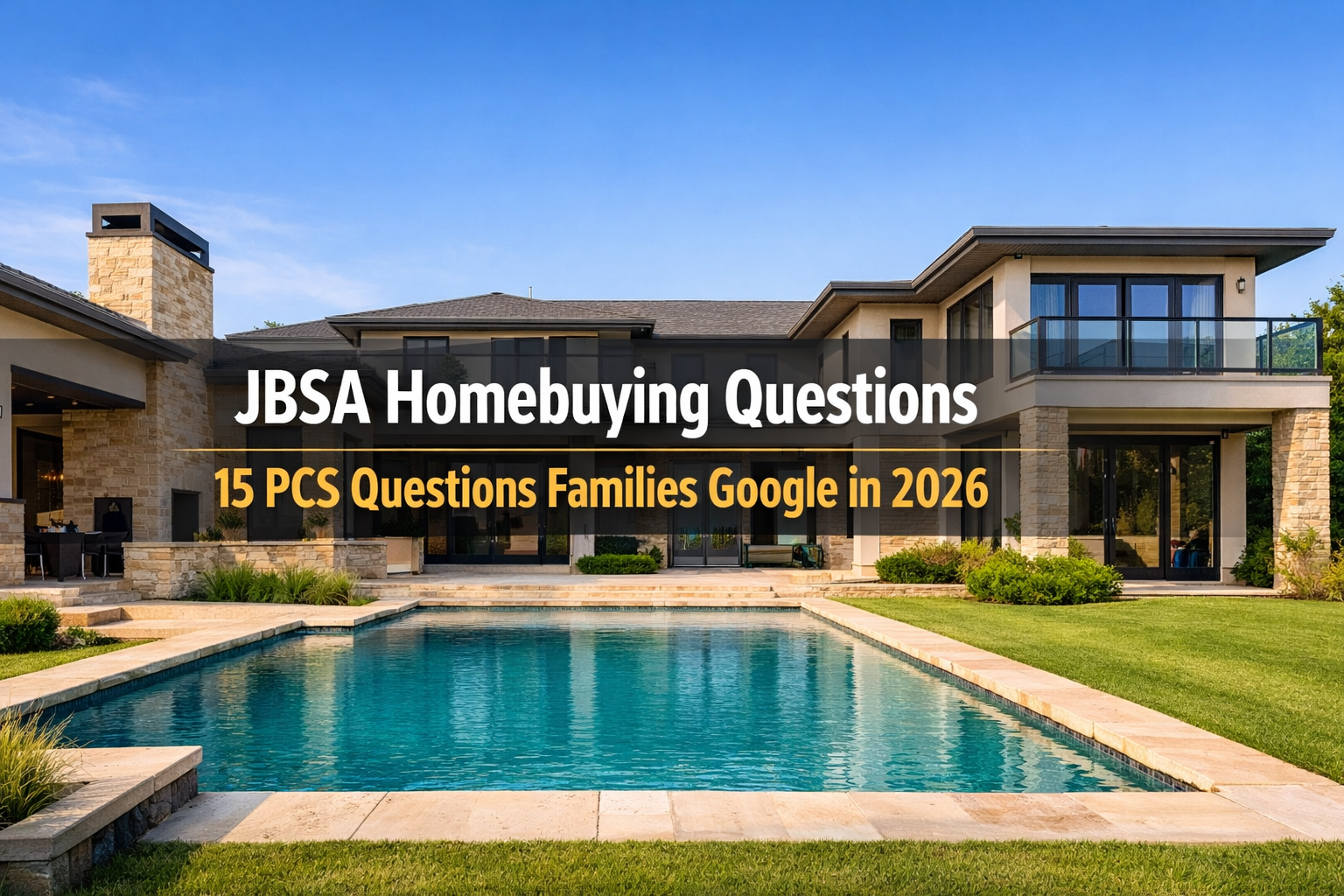 15 PCS + Homebuying Questions Every JBSA Family Googles in 2026 (With Straight Answers)