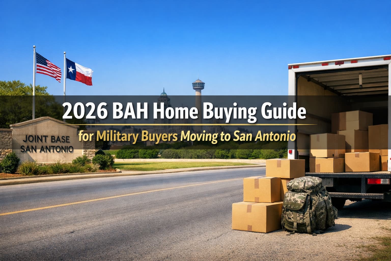 2026 BAH Home Buying Guide for Military Buyers Moving to San Antonio