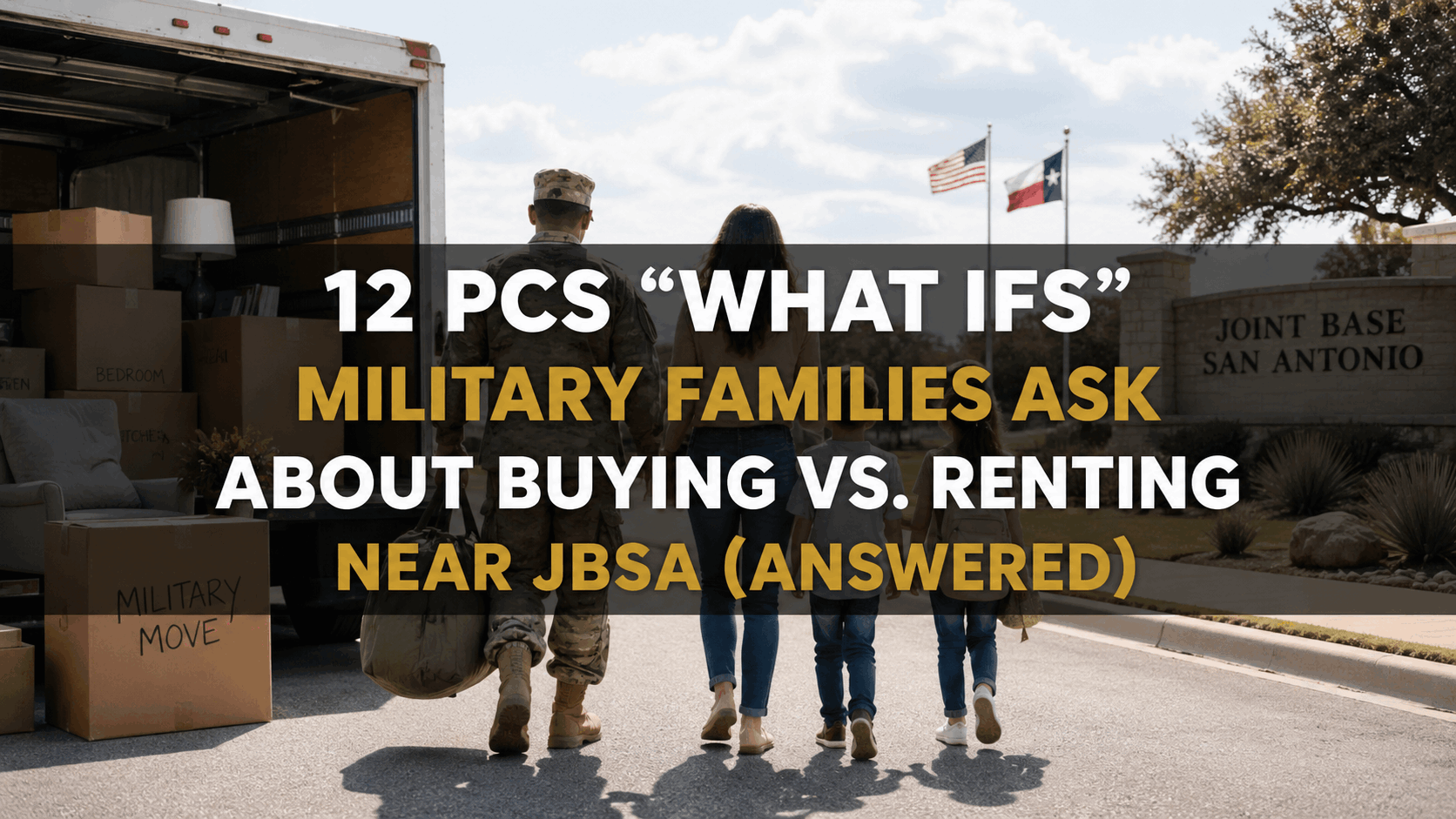 12 PCS “What Ifs” Military Families Ask About Buying vs. Renting Near JBSA (Answered)