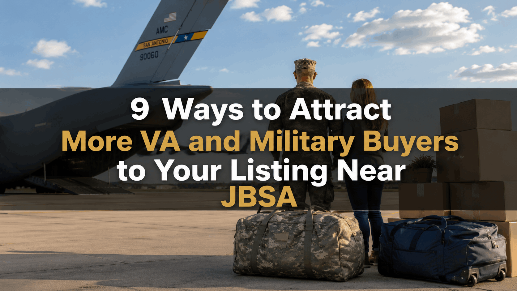 9 Ways to Attract More VA and Military Buyers to Your Listing Near JBSA