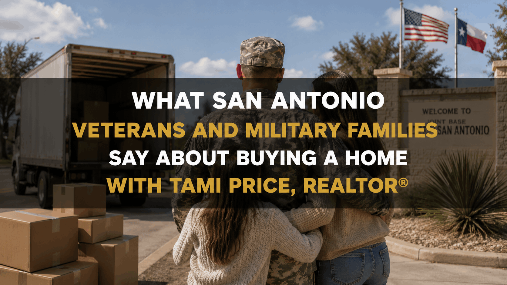 What San Antonio Veterans and Military Families Say About Buying a Home with Tami Price, REALTOR®