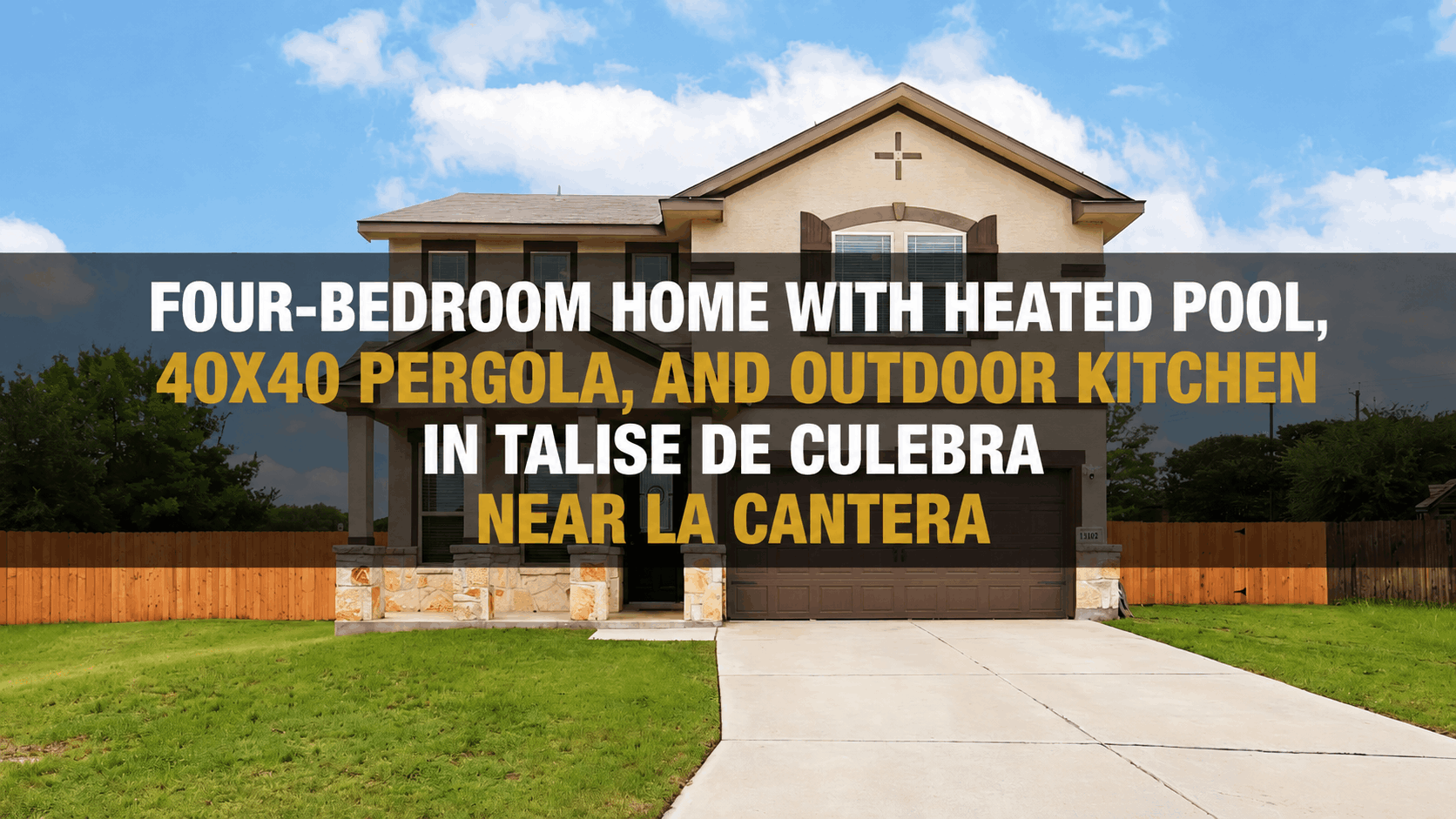 Four-Bedroom Home with Heated Pool, 40x40 Pergola, and Outdoor Kitchen in Talise De Culebra Near La Cantera