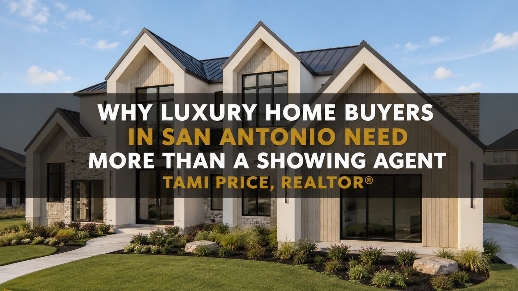 Why Luxury Home Buyers in San Antonio Need More Than a Showing Agent | Tami Price, REALTOR®