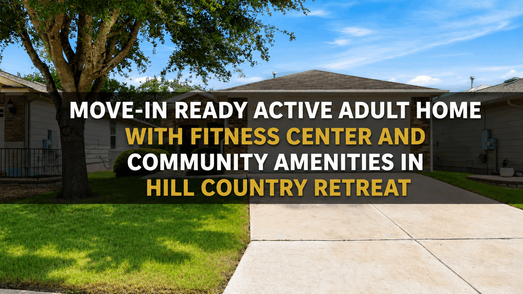 Move-In Ready Active Adult Home with Fitness Center and Community Amenities in Hill Country Retreat