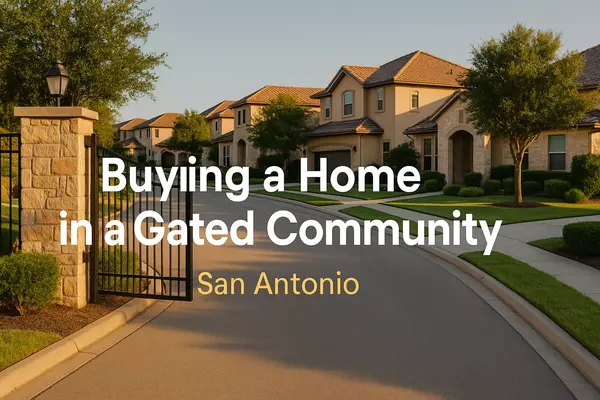 What to Expect When Buying a Home in a Gated Community in San Antonio