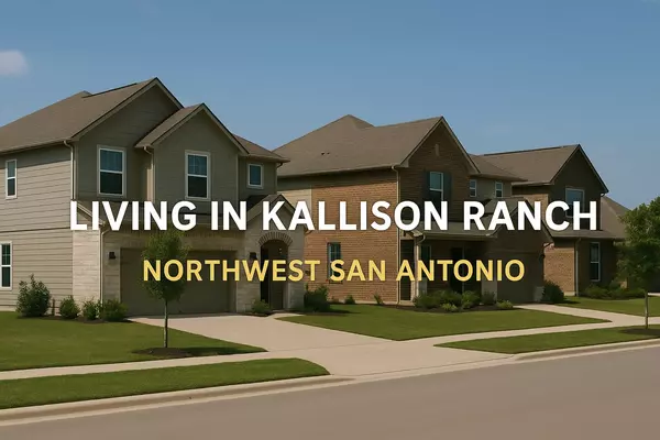 Living in Kallison Ranch: Northwest San Antonio