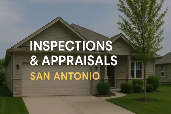 Inspections and Appraisals in San Antonio