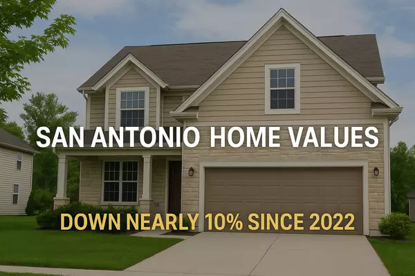 San Antonio Home Values Down Nearly 10% Since 2022