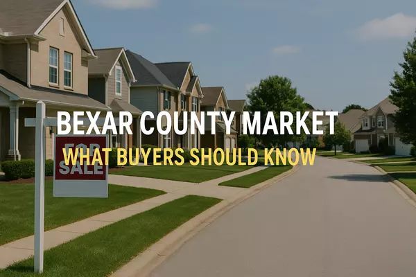 What Should Buyers Know About Today's Market in Bexar County?