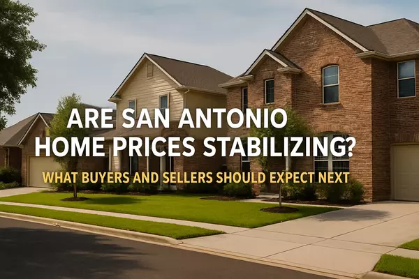 Are San Antonio Home Prices Stabilizing? What Buyers and Sellers Should Expect Next