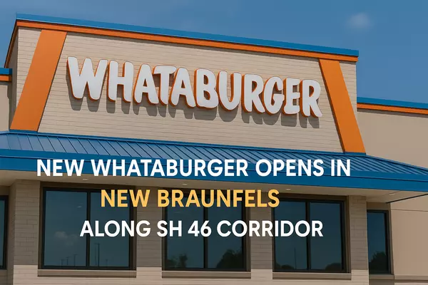 New Whataburger Opens in New Braunfels Along SH 46 Corridor