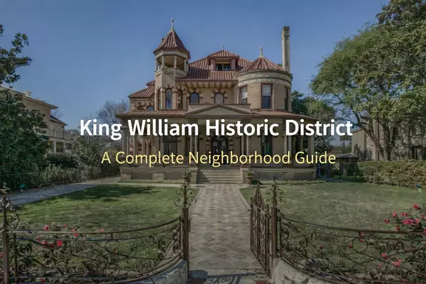 King William Historic District: A Complete Guide to San Antonio's Premier Historic Neighborhood
