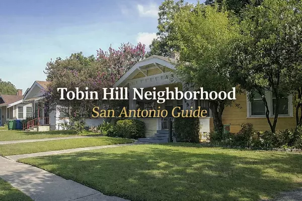 Tobin Hill: A Complete Guide to San Antonio's Urban Renaissance Neighborhood