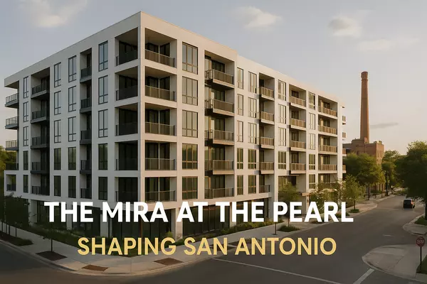 feature image of The Mira at the Pearl: How This $65M Project Shapes San Antonio
