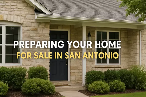 Preparing Your San Antonio Home for Sale