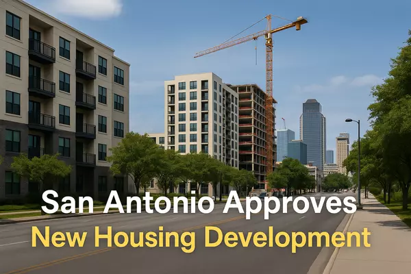 San Antonio Approves $112.5M in New Housing Development