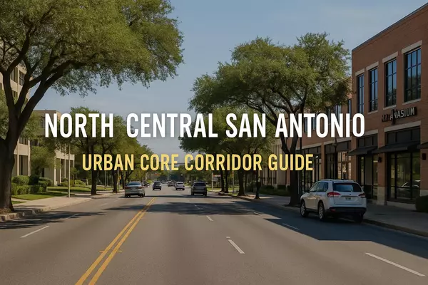 North Central San Antonio: A Complete Guide to This Established Urban Core Corridor