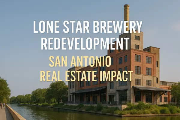 Lone Star Brewery Riverfront Redevelopment: What It Means for San Antonio