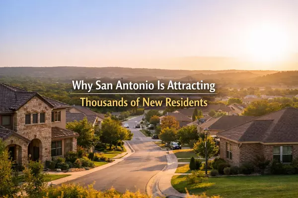 Why San Antonio Is Attracting Thousands of New Residents and What It Means for Your Next Move