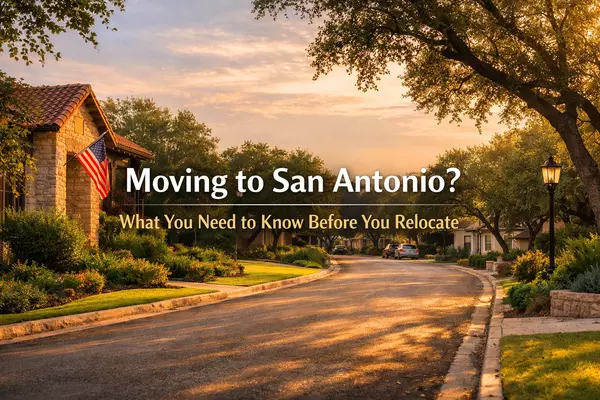 Complete Guide for Out of State Buyers Relocating to San Antonio: What You Need to Know Before Moving