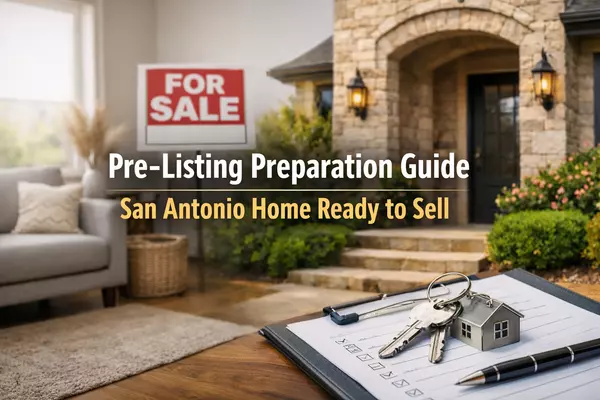 Pre-Listing Preparation Guide: Getting Your San Antonio Home Ready to Sell
