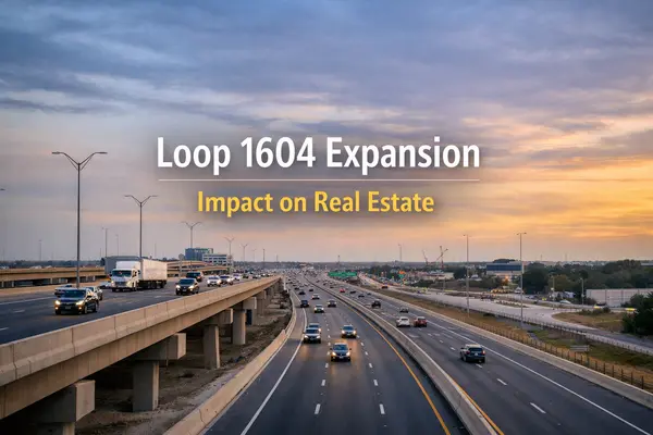 Loop 1604 Expansion and Improvements: How Infrastructure Upgrades Affect San Antonio Real Estate,Tami Price