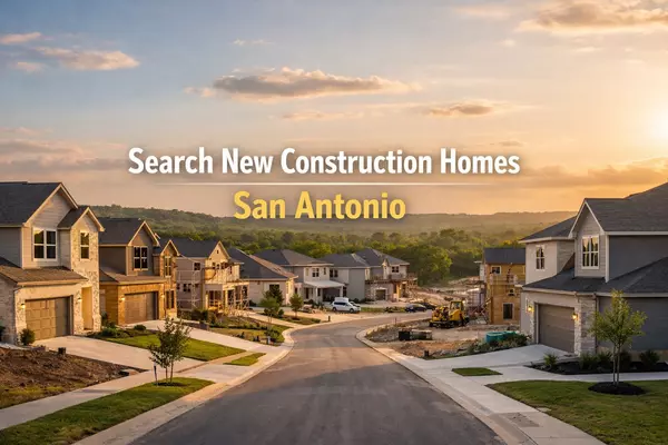 How to Search New Construction Homes in San Antonio