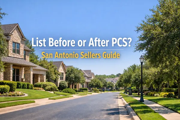 Should You List Before or After You PCS in 2026? Pros and Cons for San Antonio Sellers,Tami Price