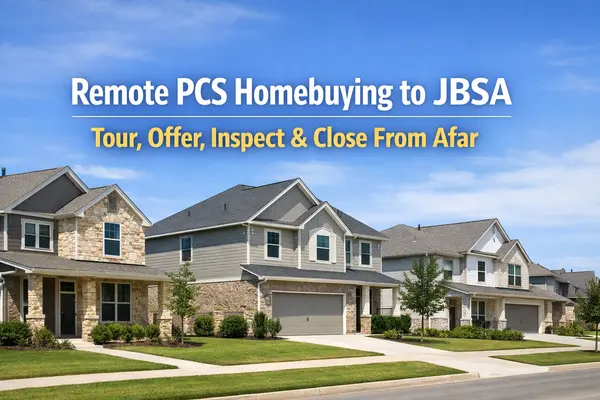 Remote PCS Homebuying to JBSA in 2026: How to Tour, Offer, Inspect, and Close From Another State