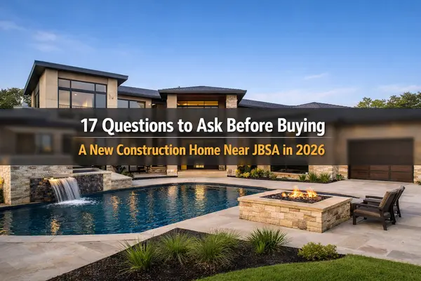 17 Questions to Ask Before Buying a New Construction Home Near JBSA in 2026 