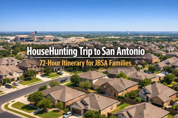HouseHunting Trip to San Antonio: 72Hour Itinerary for JBSA Families (Neighborhoods, Commutes, Schools)