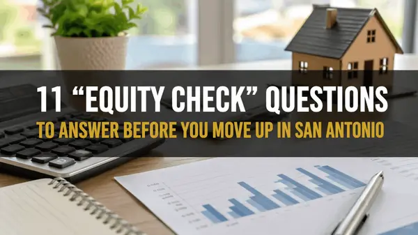 feature image of 11 “Equity Check” Questions to Answer Before You Move Up in San Antonio 