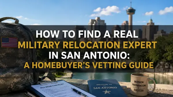 How to Find a Real Military Relocation Expert in San Antonio: A Homebuyer's Vetting Guide