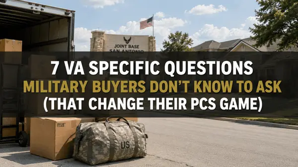 7 VA Specific Questions Military Buyers Don’t Know to Ask (That Change Their PCS Game)